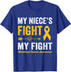 Childhood Cancer Niece My Niece's Fight Is My Fight T-Shirt - T-Shirt | Royal