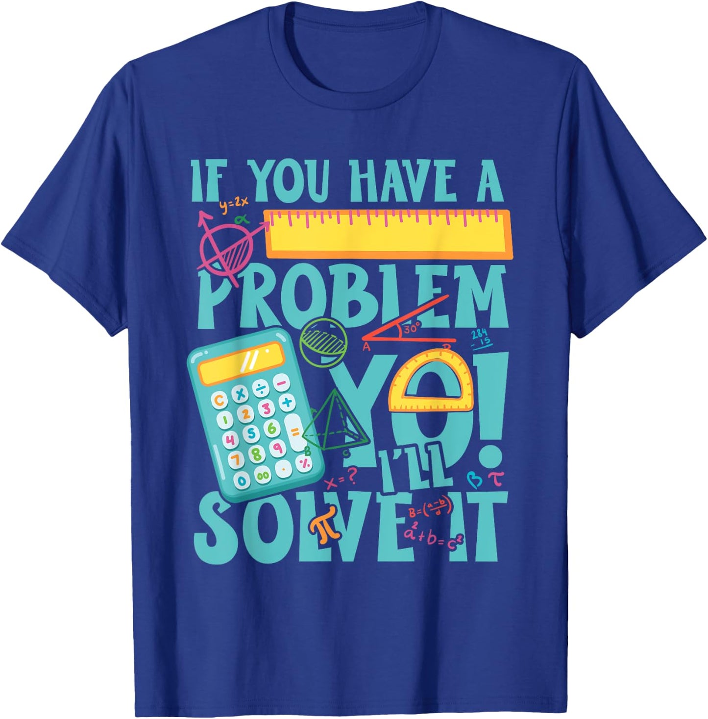 If you have a problem yo! I'll solve it T-Shirt - T-Shirt | Royal
