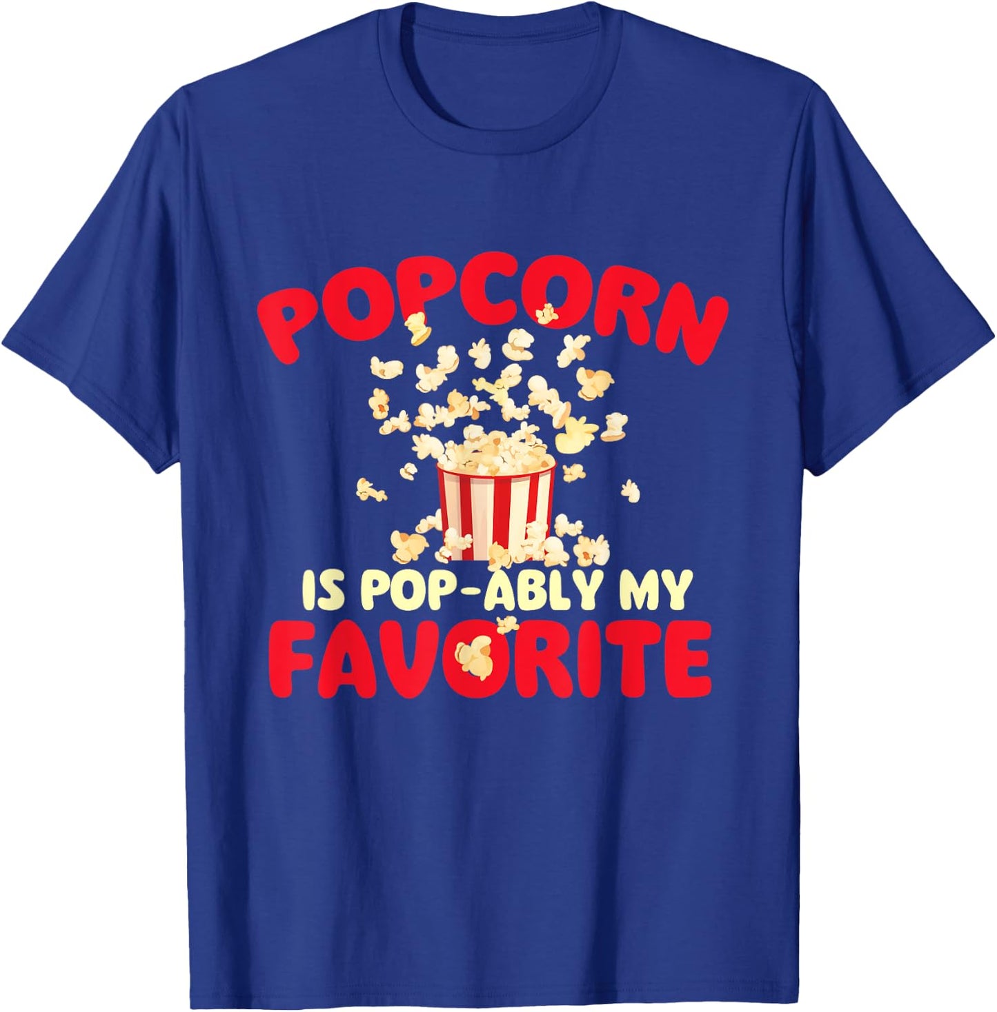 Popcorn is Pop-ably My Favorite - Popcorn Lover Kettle Corn T-Shirt - T-Shirt | Royal