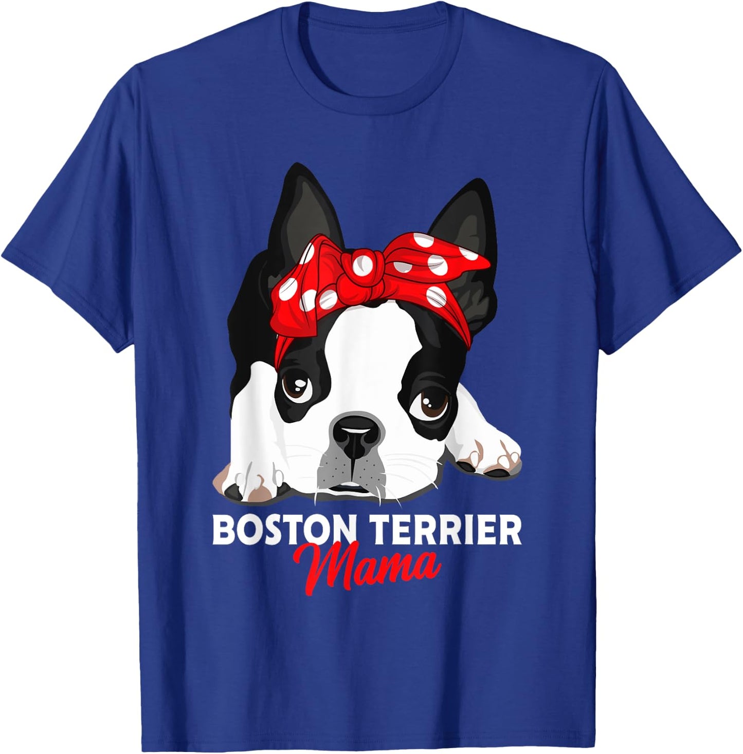 Boston Terrier Mum Dog Woman Gift T-Shirt - T-Shirt | Royal