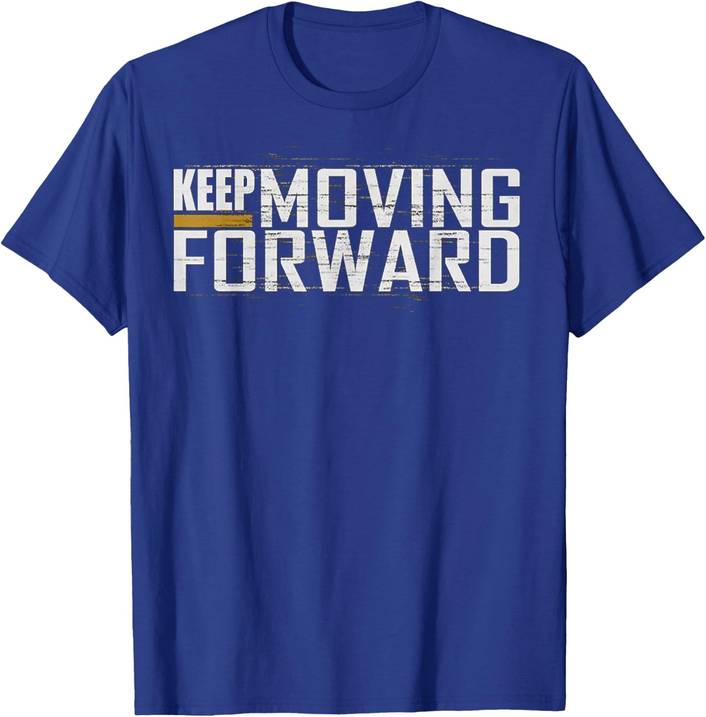 Fitness Gym Keep Moving Forward (Art in Front and back) T-Shirt - T-Shirt | Royal