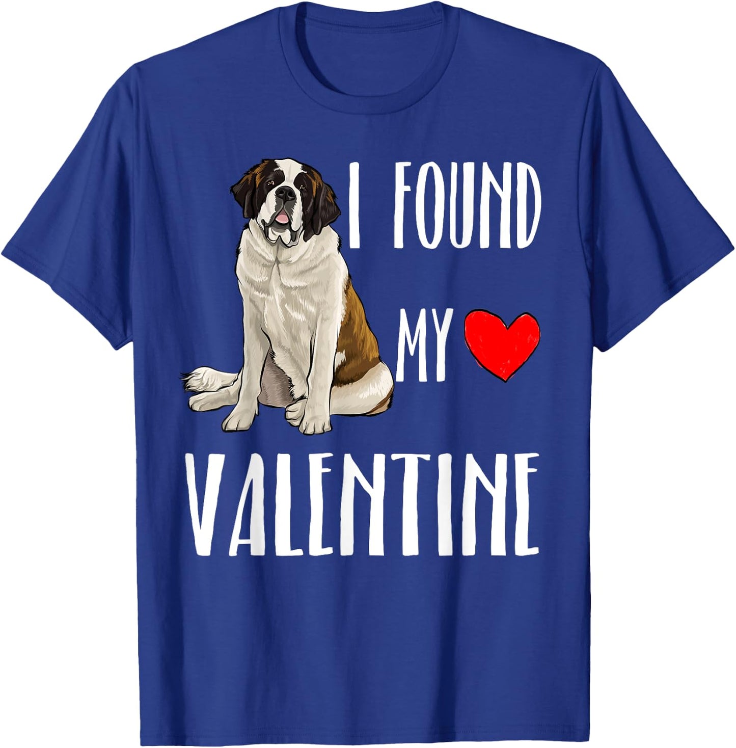 I Found My Valentine Day St. Bernard Dog Lover Gift T-Shirt - T-Shirt | Royal
