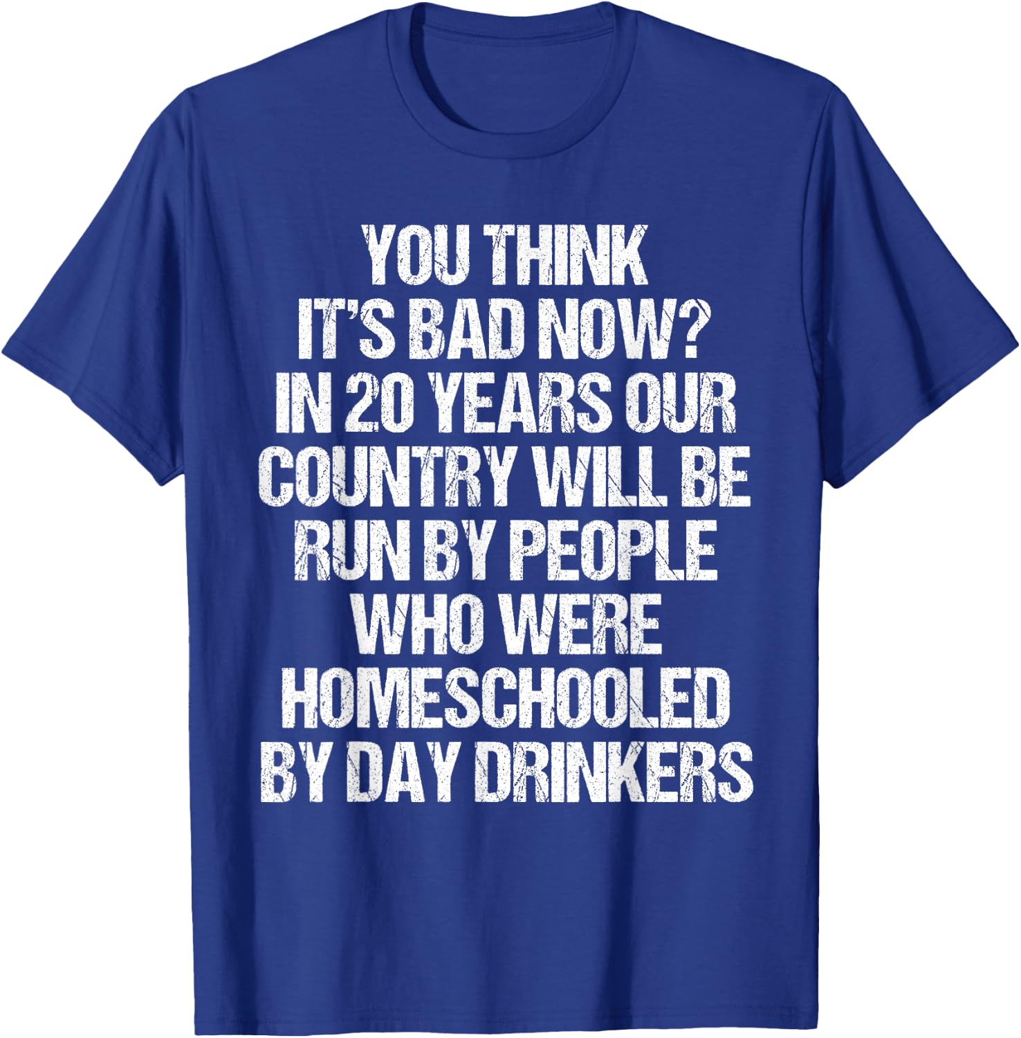 You Think It's Bad Now In 20 Years Funny 2020 Meme Vintage T-Shirt - T-Shirt | Royal