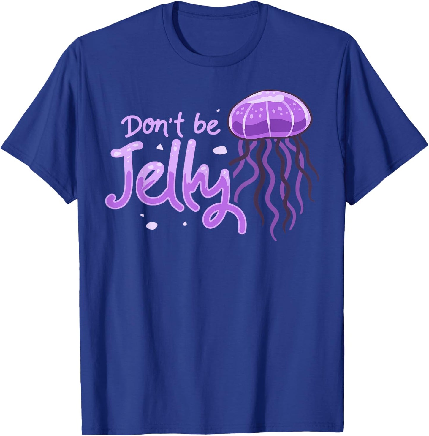 Don't be Jelly Jellyfish Costume Cnidarian Fish T-Shirt - T-Shirt | Royal