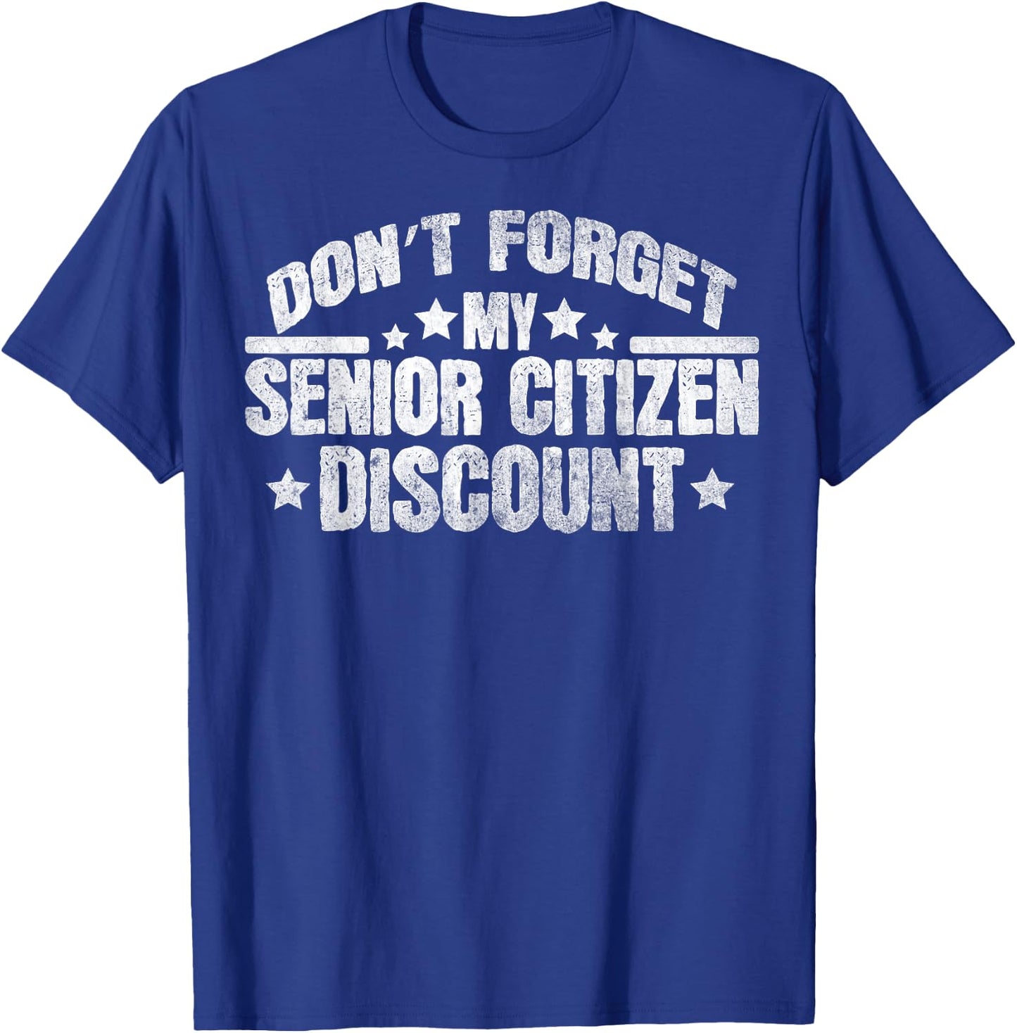Funny Saying Don't Forget My Senior Discount Grandpa Dad Men T-Shirt - T-Shirt | Royal