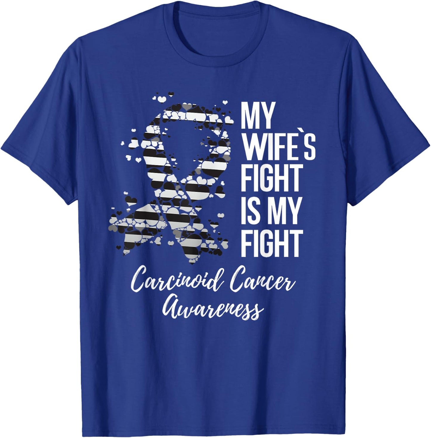 My Wife’s Fight Is My Fight Carcinoid Cancer Awareness T-Shirt - T-Shirt | Royal