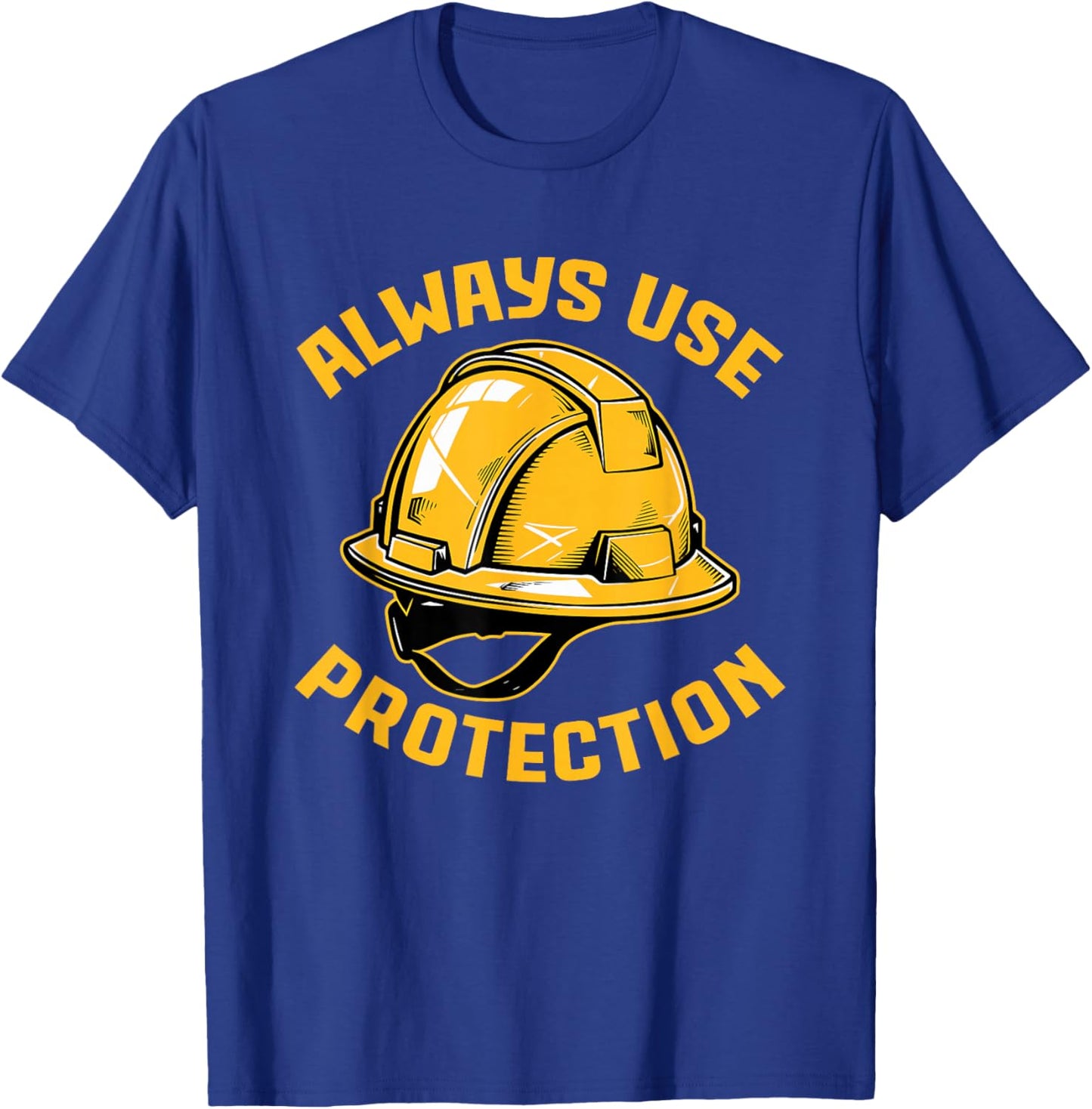 Always Use Protection Construction Workers Building T-Shirt - T-Shirt | Royal
