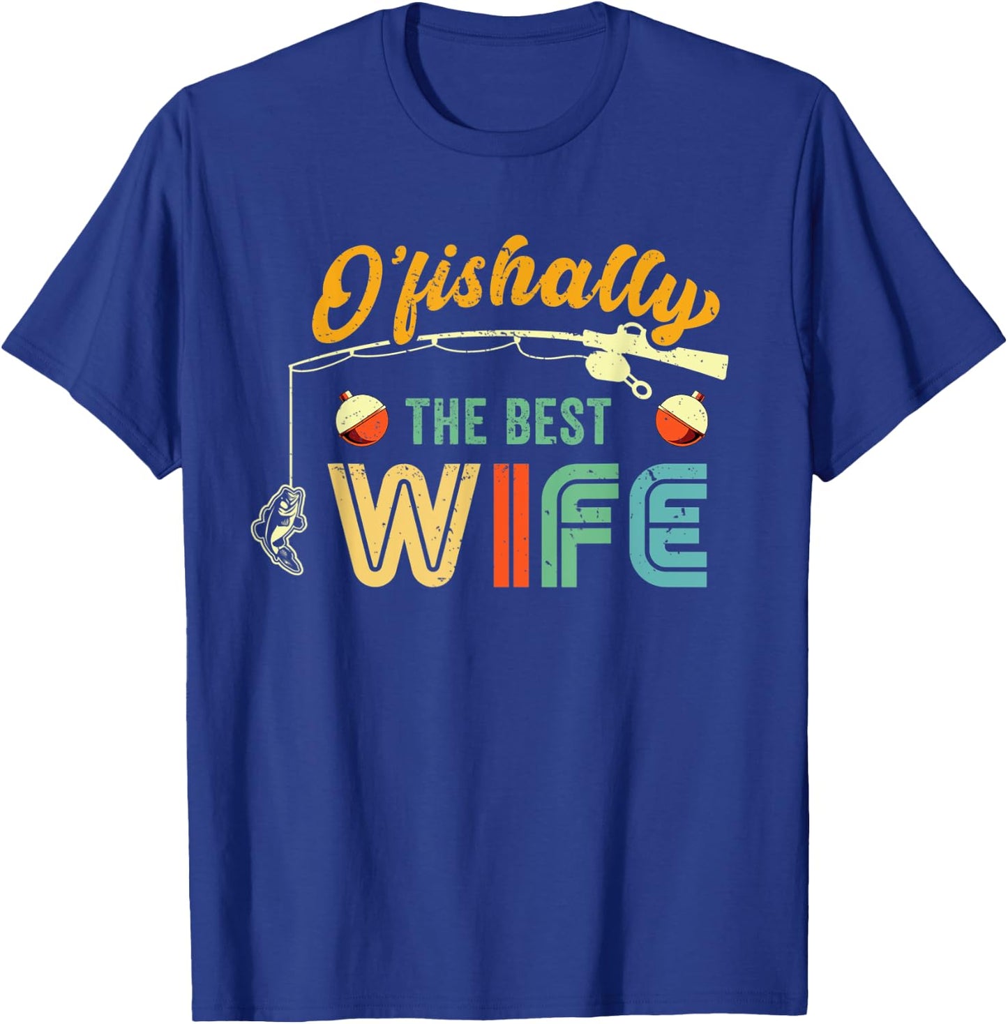 Fish Bobber Ofishally Best Wife Fisherwoman Fishing Lover T-Shirt - T-Shirt | Royal