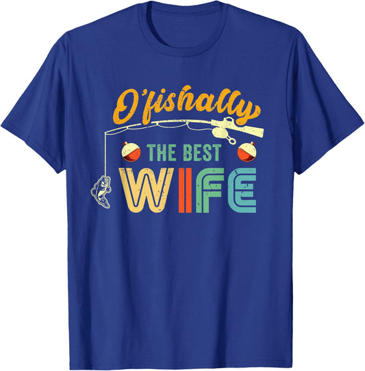 Fish Bobber Ofishally Best Wife Fisherwoman Fishing Lover T-Shirt - T-Shirt | Royal