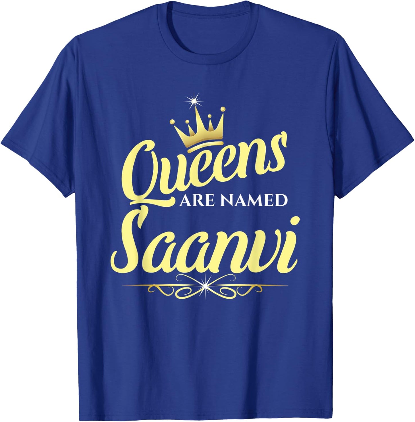 Queens Are Named Saanvi T-Shirt - T-Shirt | Royal