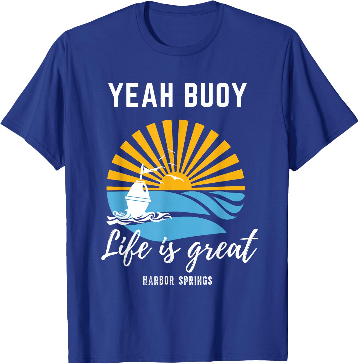 Life Is Great Yeah Buoy Fun Yellow Vintage Good Life Sunset T-Shirt - T-Shirt | Royal