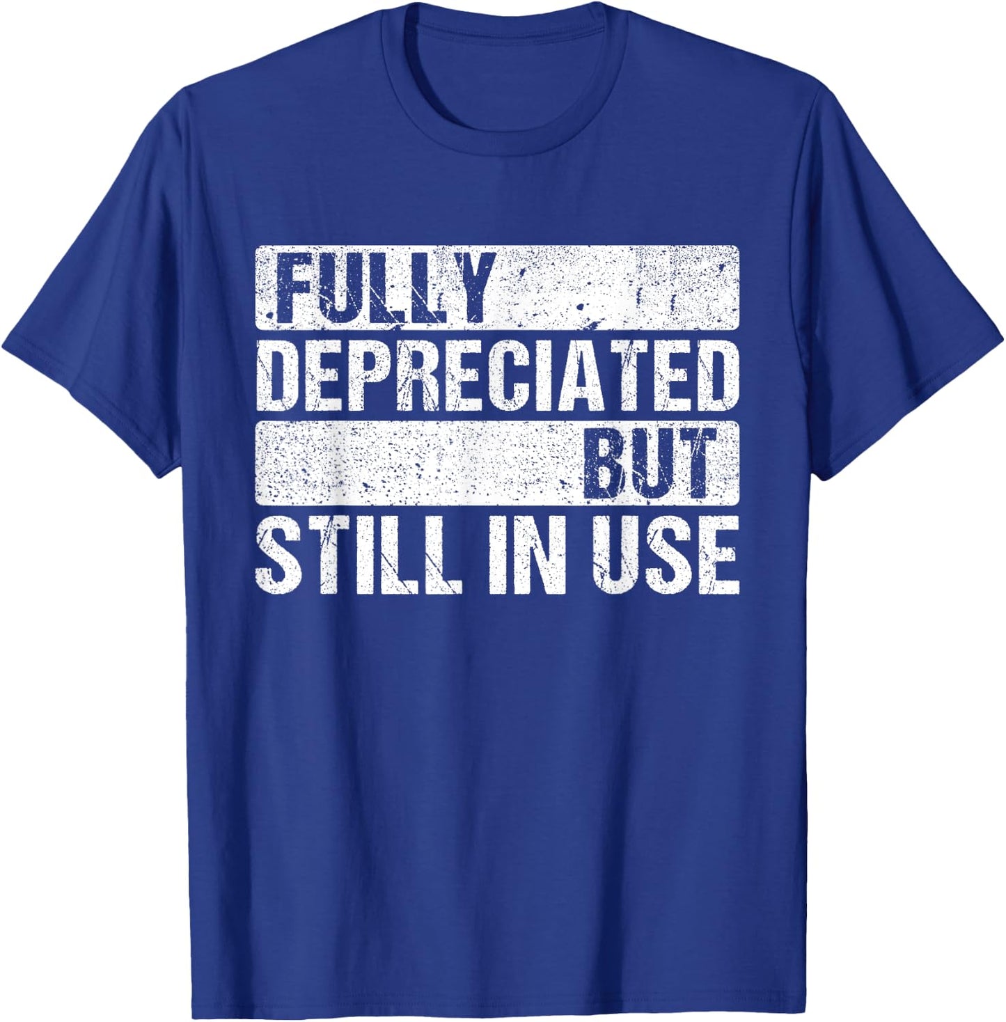 Fully Depreciated Still In Use Shirt Accounting classes T-Shirt - T-Shirt | Royal