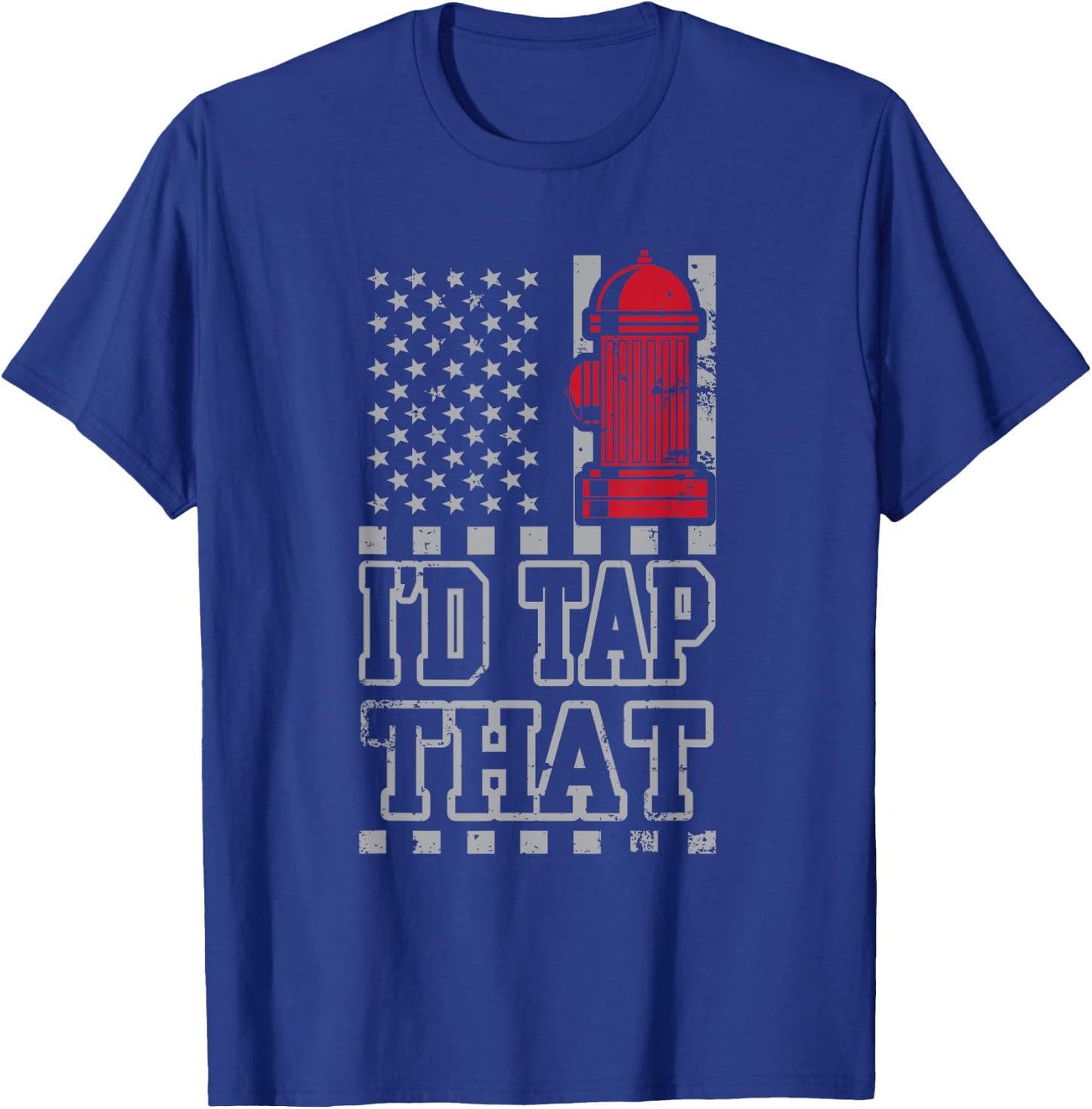 I'd Tap That Funny Firefighter Pride T-Shirt - T-Shirt | Royal