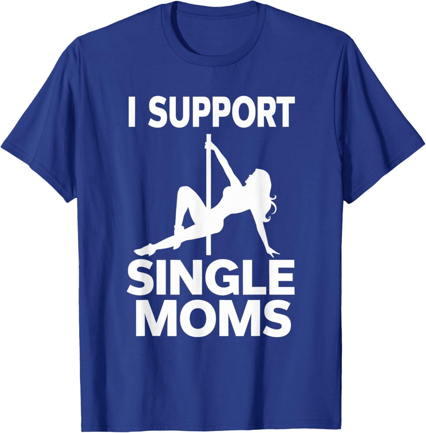White Trash Party Attire Men I Support Single Moms T-Shirt - T-Shirt | Royal