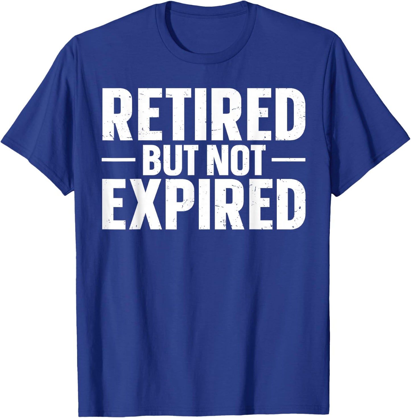 Retired But Not Expired T-Shirt - T-Shirt | Royal