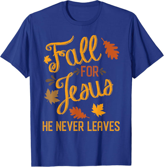 Fall for Jesus He Never Leaves Christian T-Shirt - T-Shirt | Royal