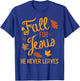 Fall for Jesus He Never Leaves Christian T-Shirt - T-Shirt | Royal