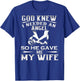 God Knew I Needed An Angel So He Gave Me My Wife On Back T-Shirt - T-Shirt | Royal