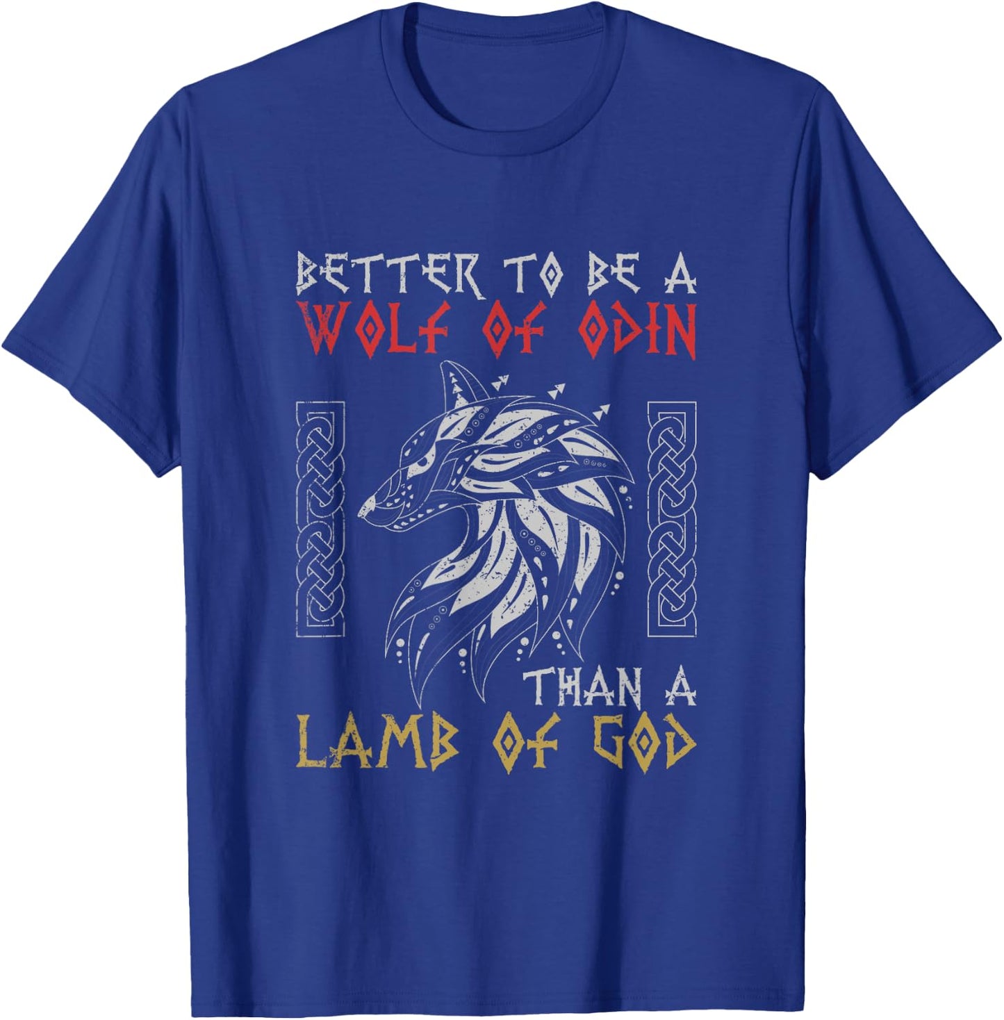 Better To Be A Wolf Of Odin Than A Lamb Of God Viking T-Shirt - T-Shirt | Royal