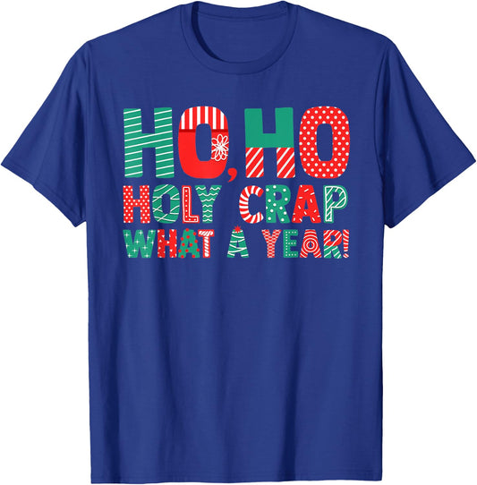 Ho Ho Holy Crap What A Year - Funny Christmas T-Shirt - T-Shirt | Royal