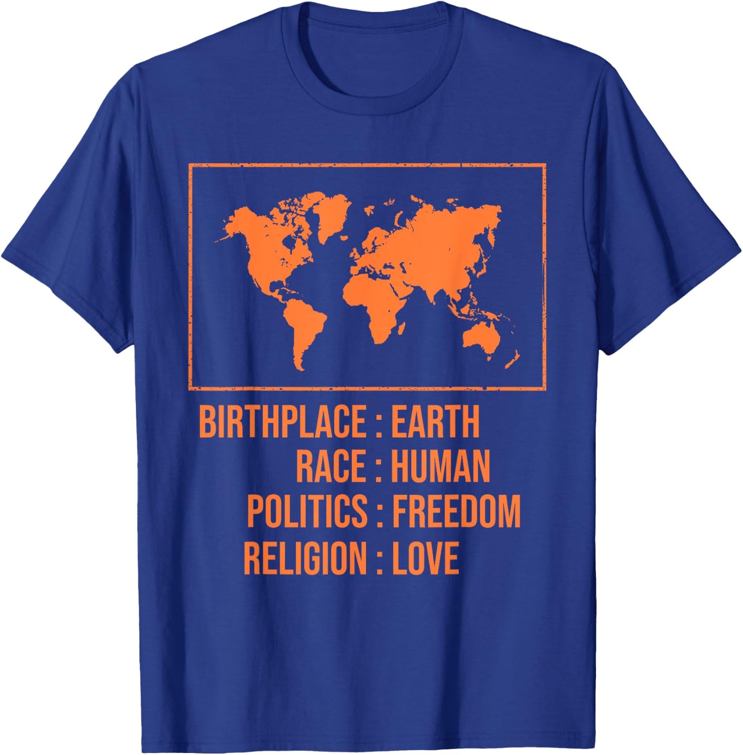 Best Birthplace Earth Race Human Politics Freedom Love Gift T-Shirt - T-Shirt | Royal