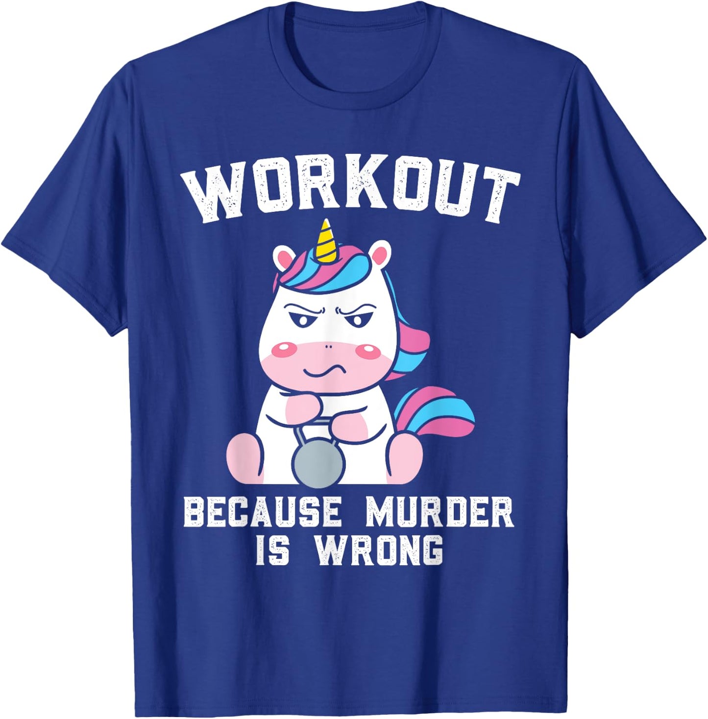 Workout Because Murder Is Wrong Gift a Workout Lover T-Shirt - T-Shirt | Royal
