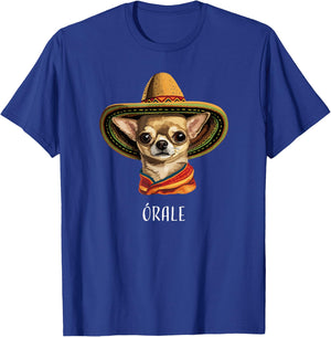 “Órale” Funny Spanish Chihuahua T-Shirt - T-Shirt | Royal