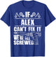 ALEX Gift Name Fix It Funny Birthday Personalized Dad Idea T-Shirt - T-Shirt | Royal