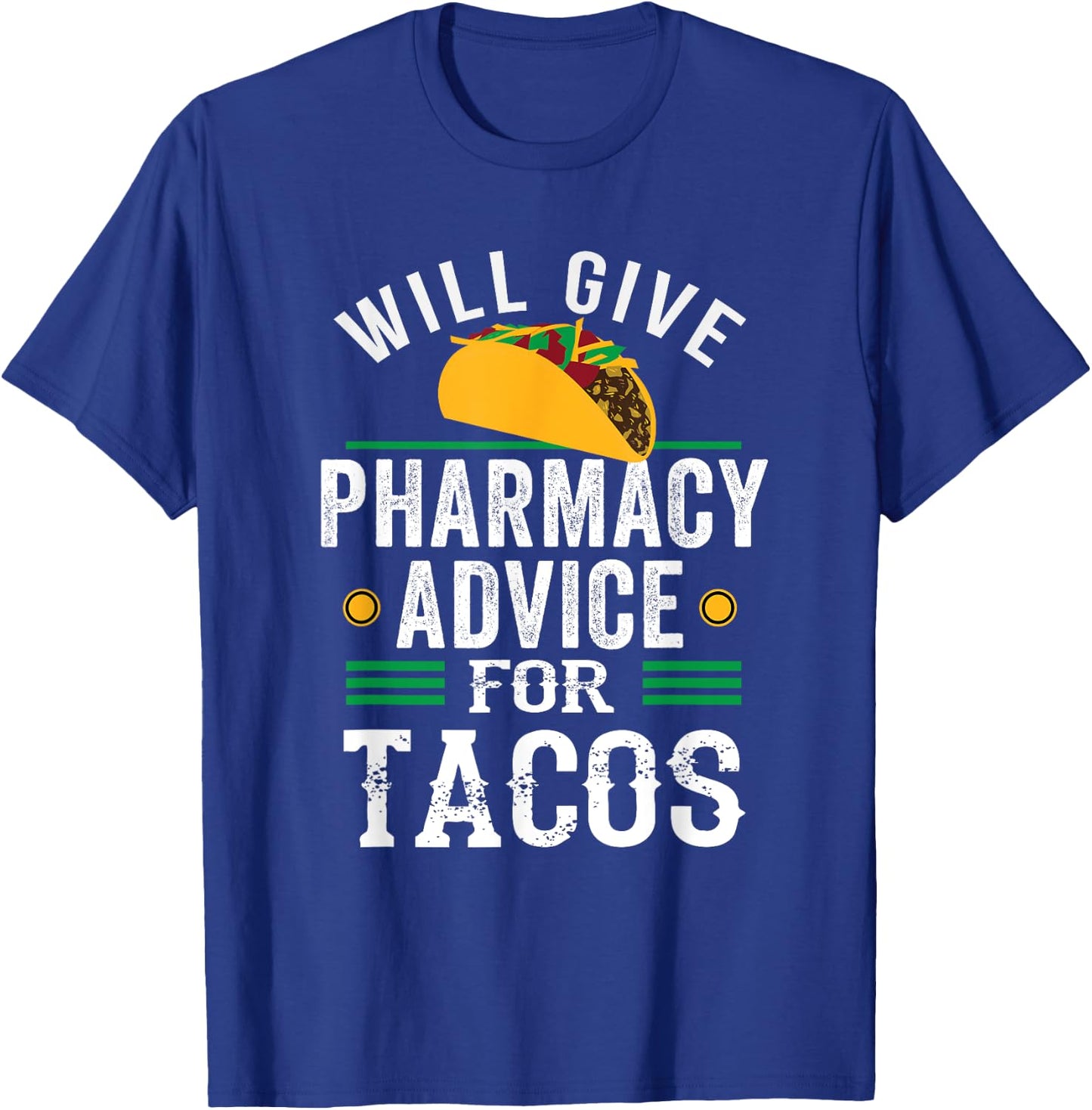 Pharmacy Advice For Tacos Funny Pharmacy Tech Student T-Shirt - T-Shirt | Royal