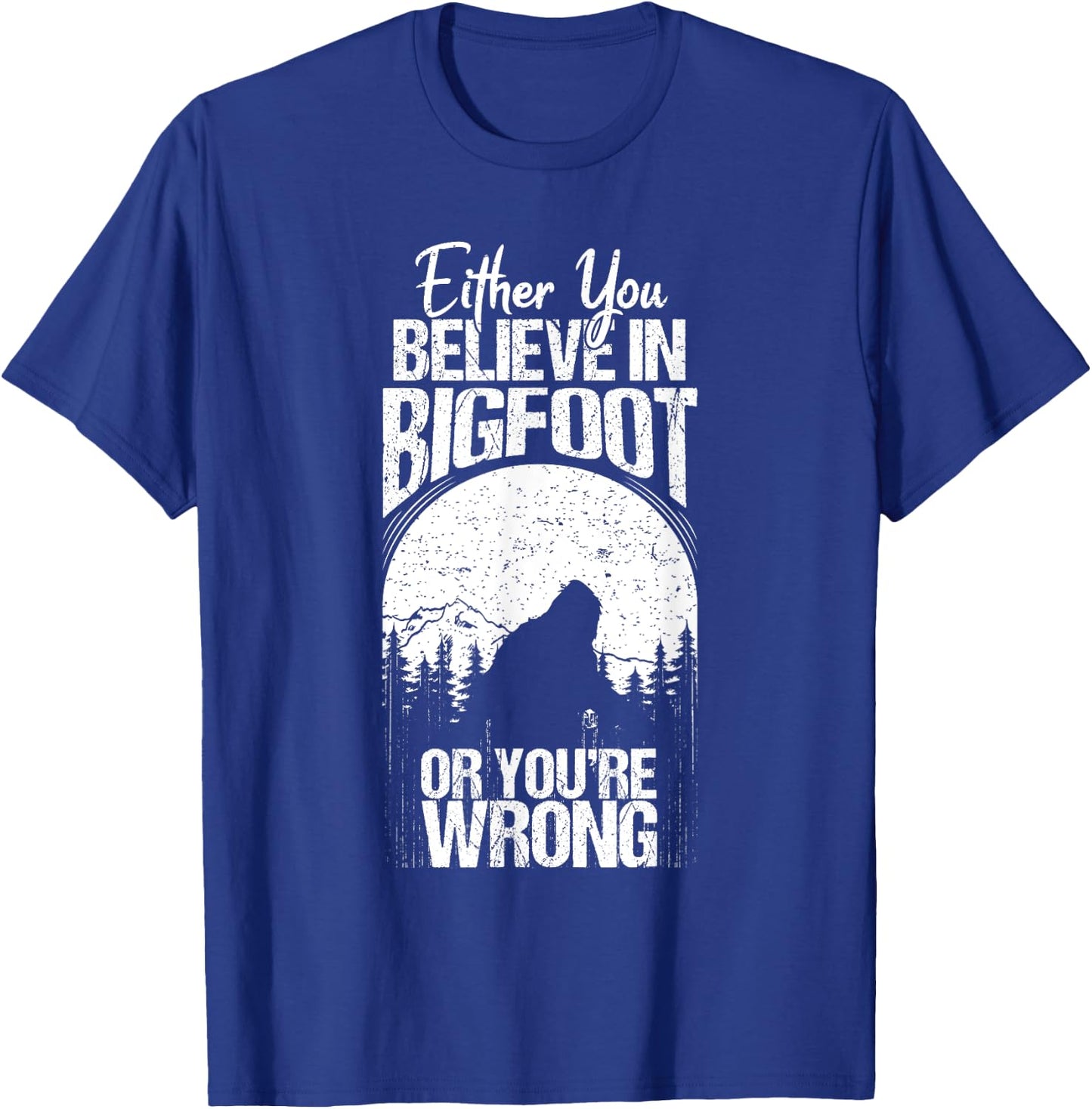 Funny Sasquatch Cryptid Quote Either You Believe In Bigfoot T-Shirt - T-Shirt | Royal