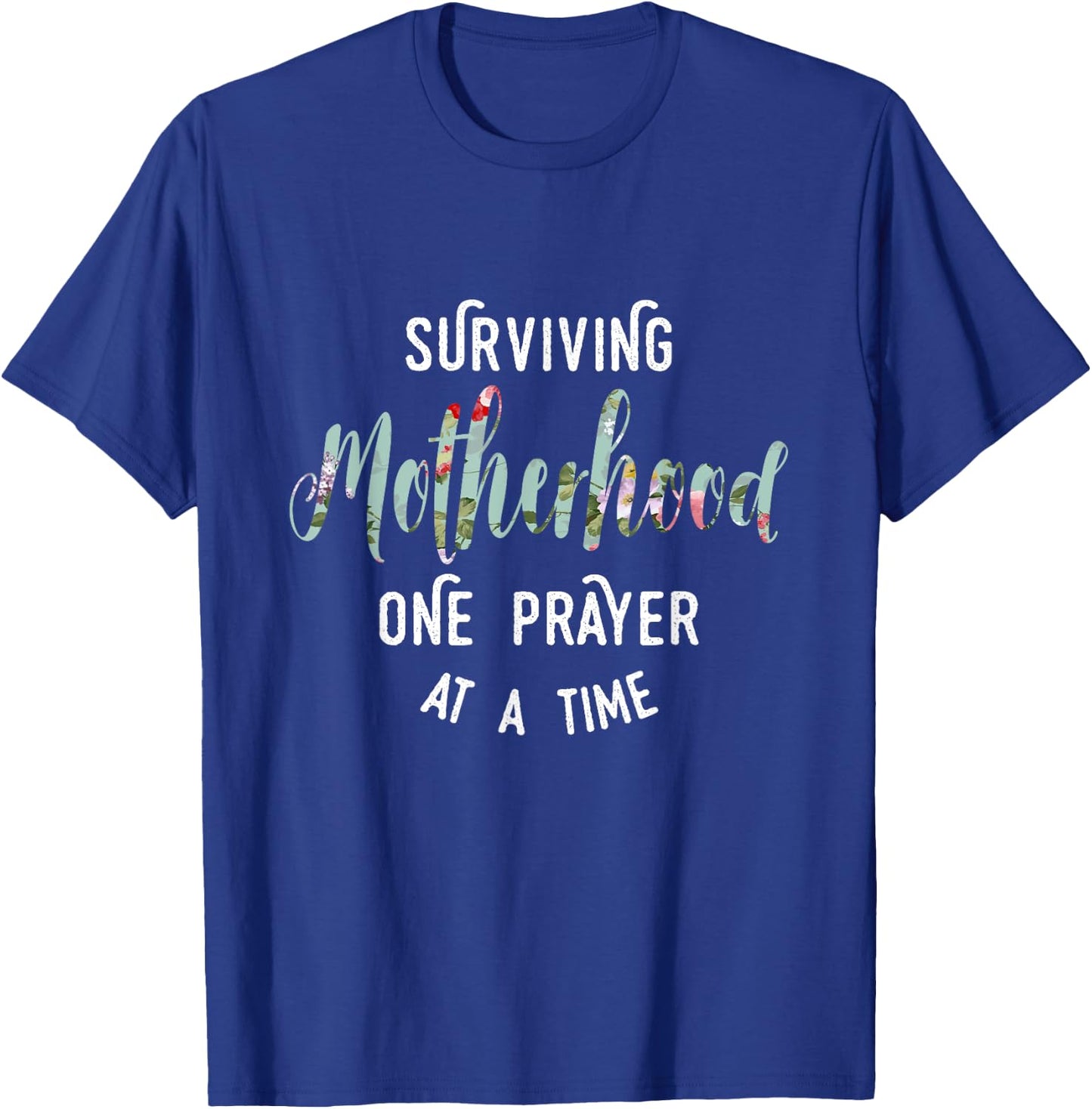 Surviving Motherhood One Prayer At A Time T-Shirt - T-Shirt | Royal