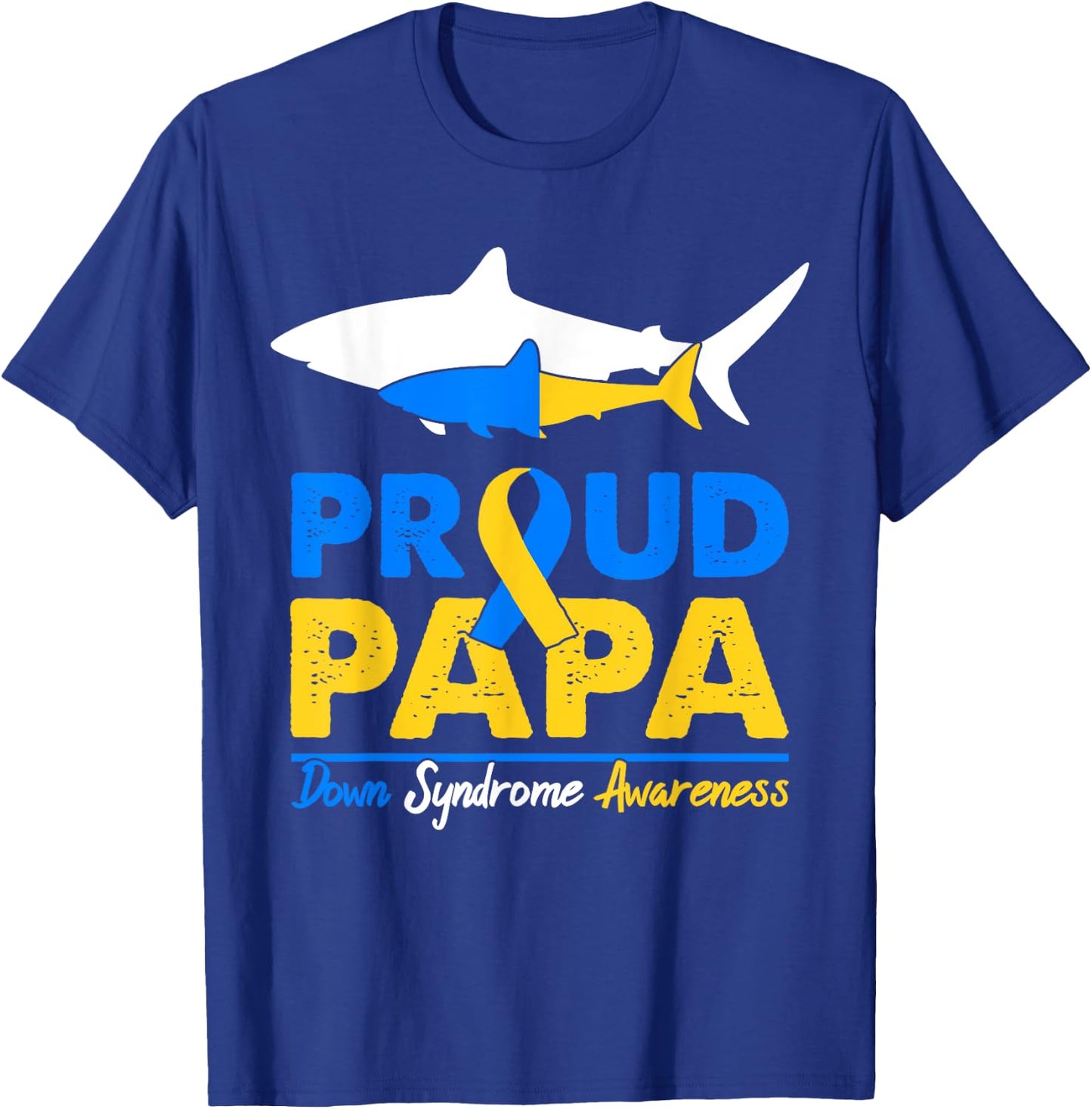 Proud Papa Shark Down Syndrome Awareness Day Ribbon Dad T21 T-Shirt - T-Shirt | Royal