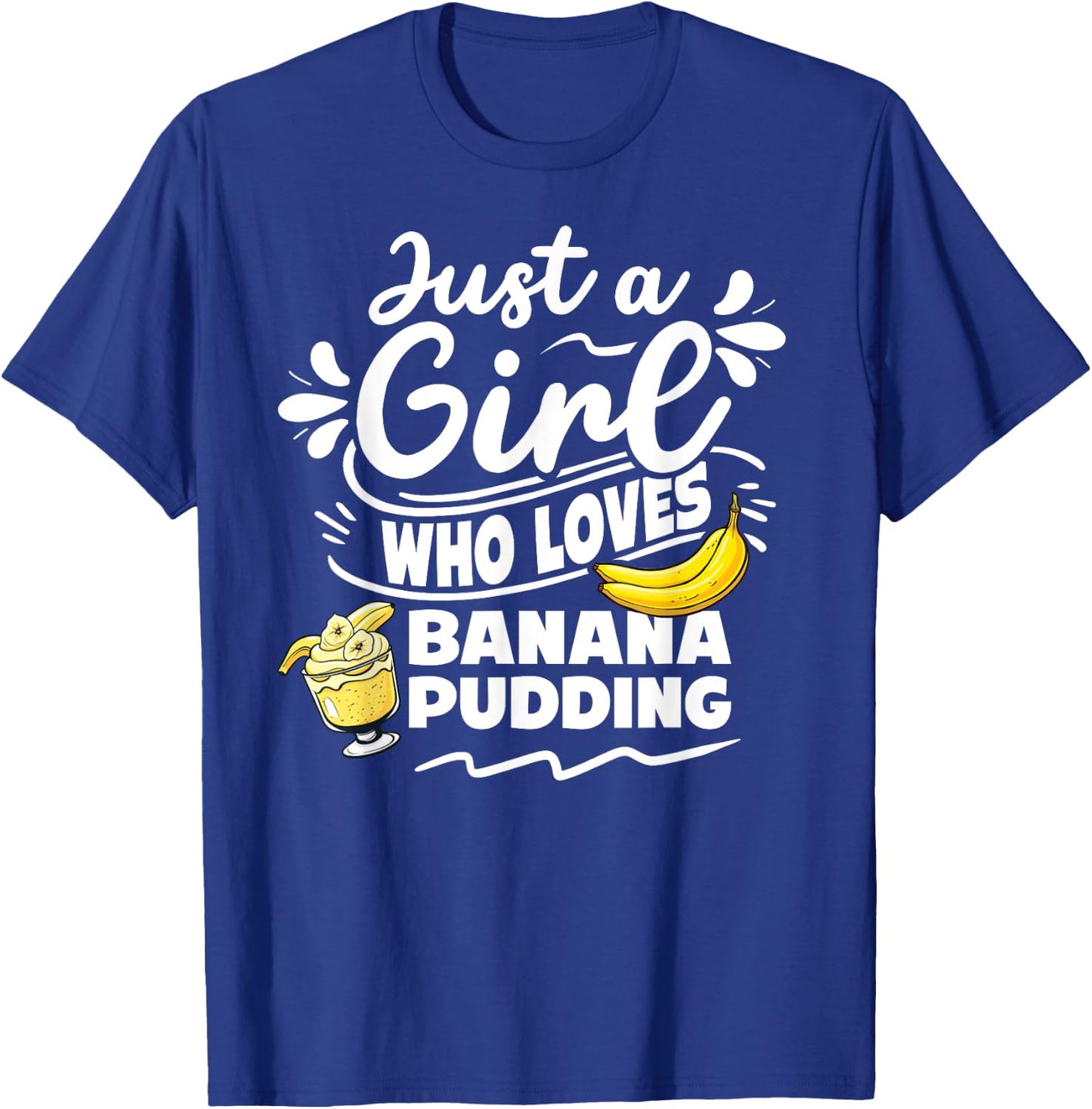 Just a girl who loves banana pudding lover dessert T-Shirt - T-Shirt | Royal