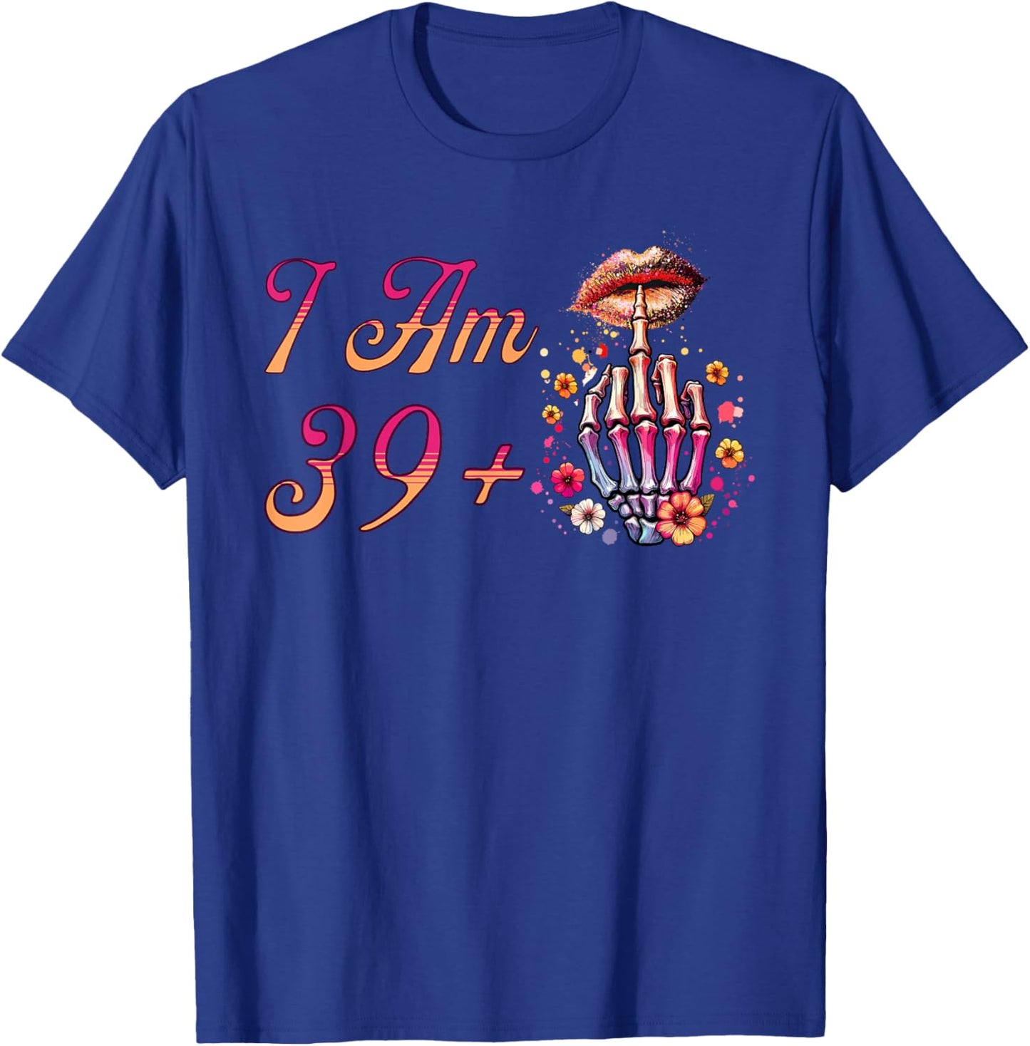 I Am 39 Plus 1 Middle Finger Skull Funny 40th Birthday Women T-Shirt - T-Shirt | Royal