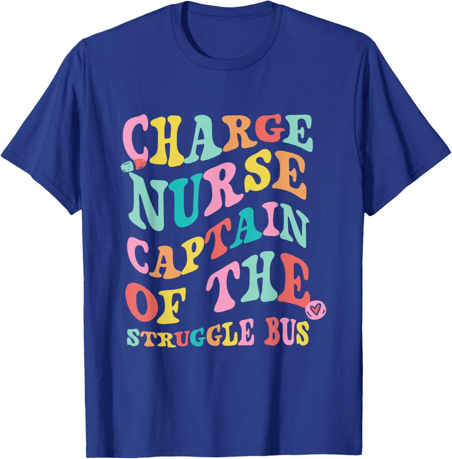 Charge Nurse Funny Charge Nursing Charge Nurses T-Shirt - T-Shirt | Royal