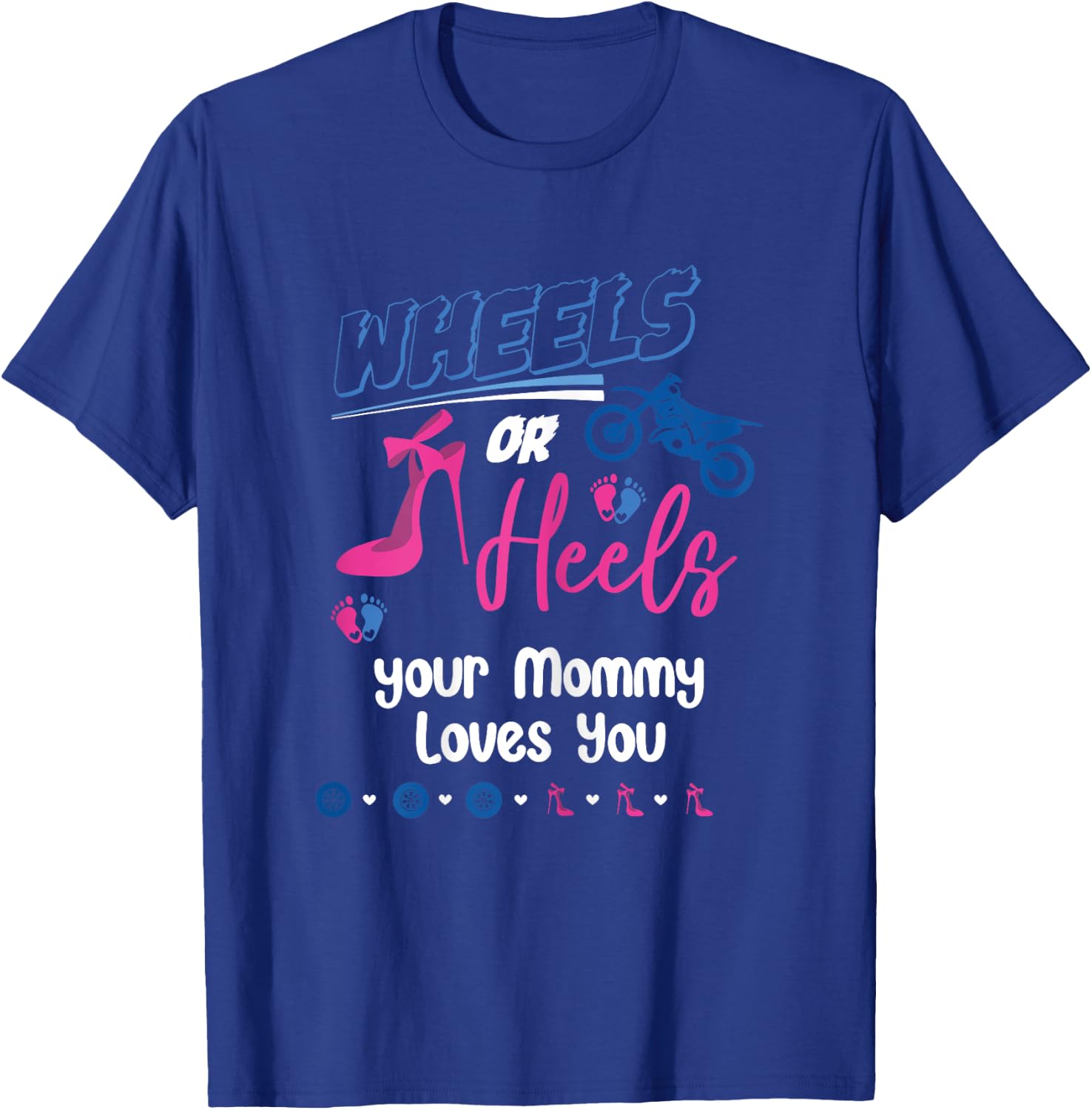 Wheels Or Heels Your Mommy Loves You Gender Reveal Party T-Shirt - T-Shirt | Royal
