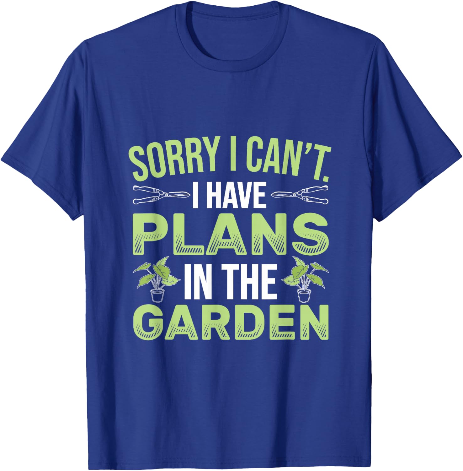 Sorry I Can't I Have Plans In The Garden Funny Gardener T-Shirt - T-Shirt | Royal
