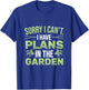 Sorry I Can't I Have Plans In The Garden Funny Gardener T-Shirt - T-Shirt | Royal