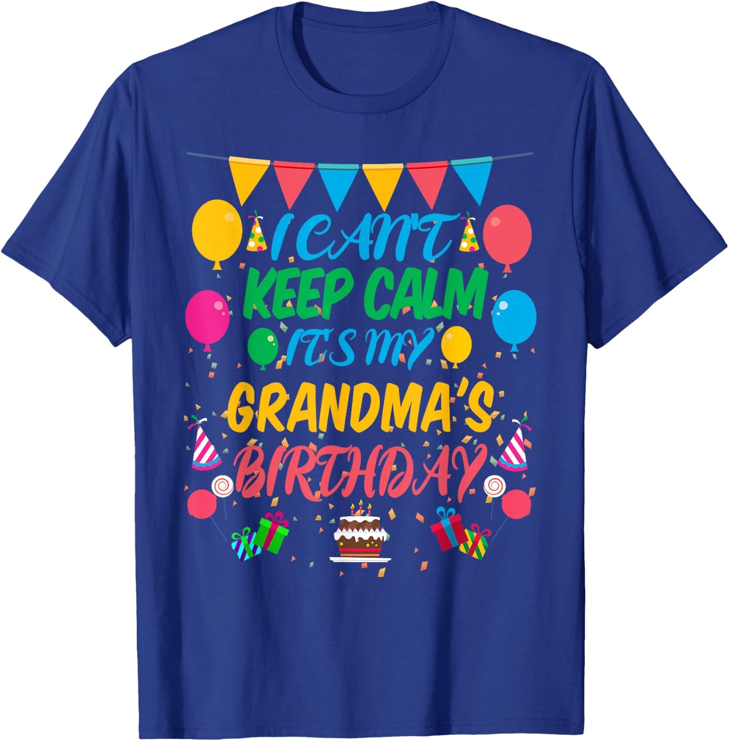I Can't Keep Calm It's My Grandma Birthday T-Shirt - T-Shirt | Royal