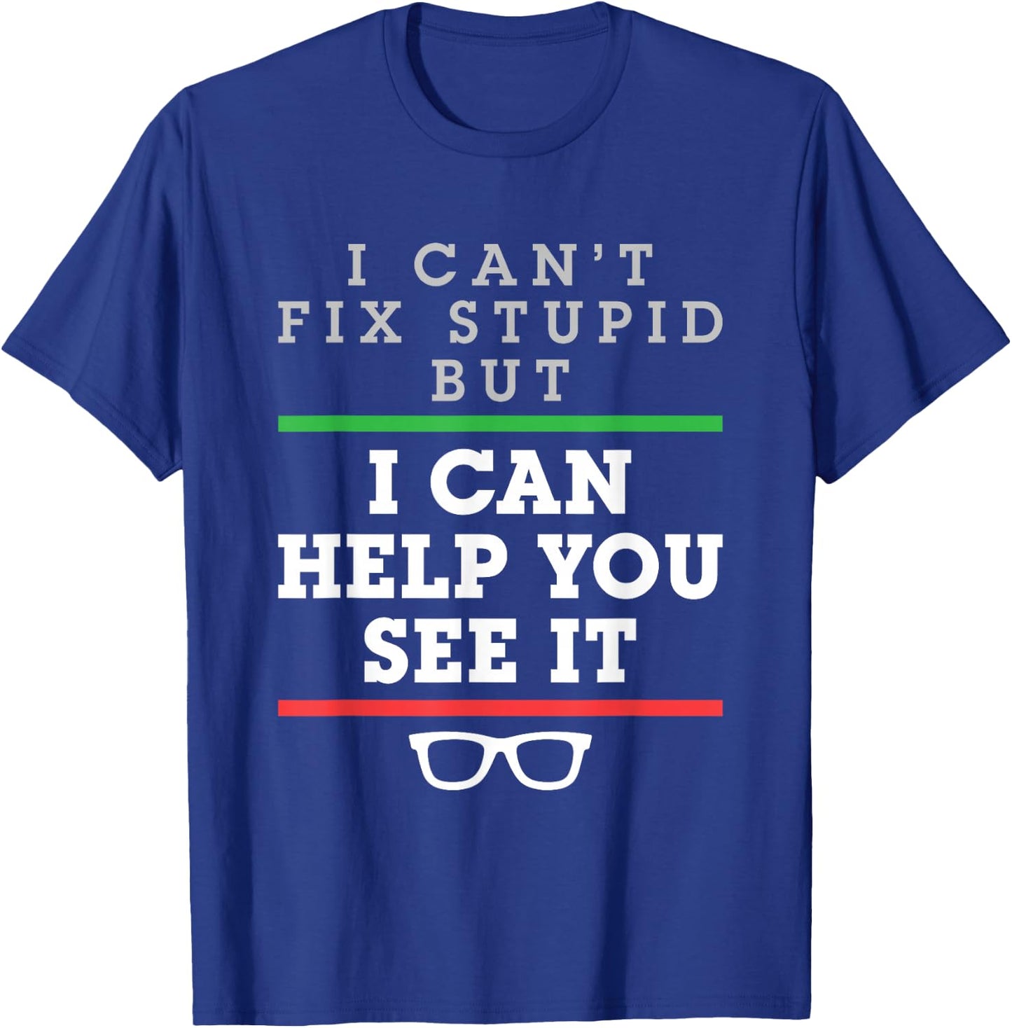 I Can't Fix Stupid But I Can Help You See It Optometrist T-Shirt - T-Shirt | Royal