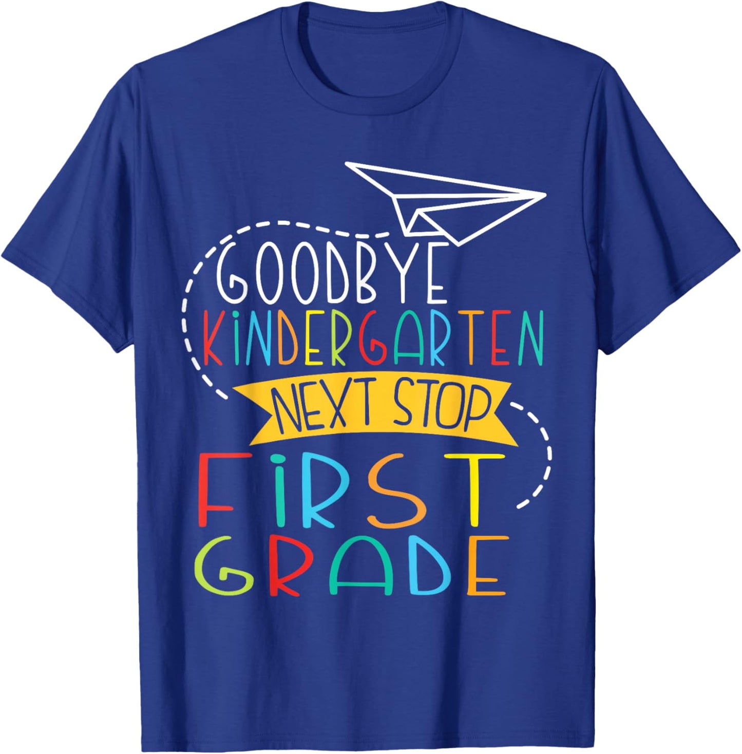 Next Stop First Grade Goodbye Kindergarten School Graduate T-Shirt - T-Shirt | Royal