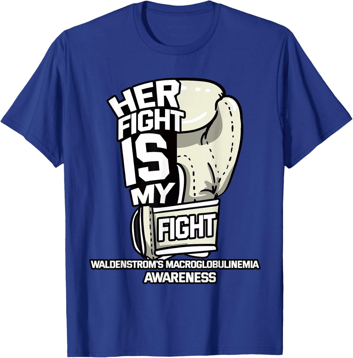 Her Fight Is My Fight Waldenstrom's Macroglobulinemia T-Shirt - T-Shirt | Royal