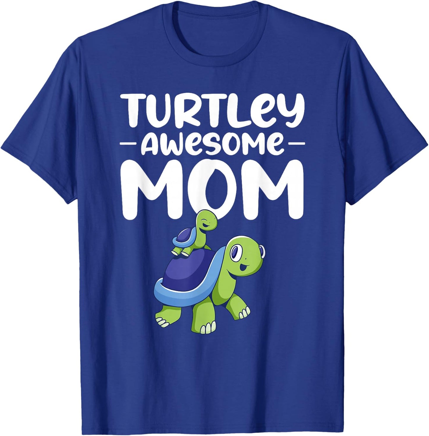 Turtley Awesome Mom T-Shirt - T-Shirt | Royal