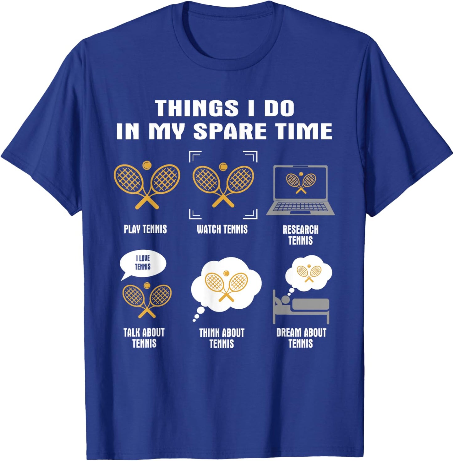 6 Things I Do In My Spare Time - Tennis T-Shirt - T-Shirt | Royal