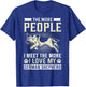 The More People I Meet The More I Love My German Shepherd T-Shirt - T-Shirt | Royal