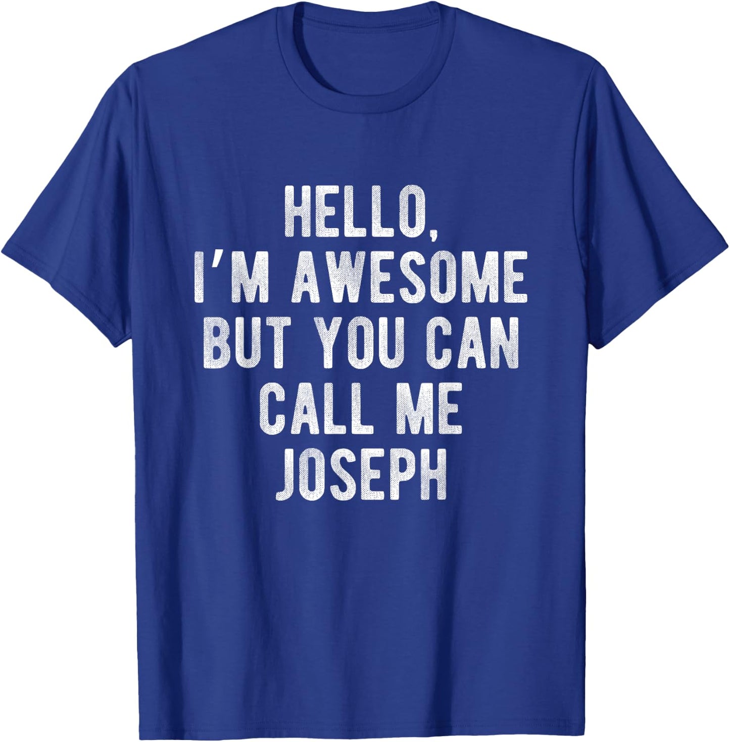 I'm Awesome But You Can Call Me Joseph Funny Joseph Name T-Shirt - T-Shirt | Royal