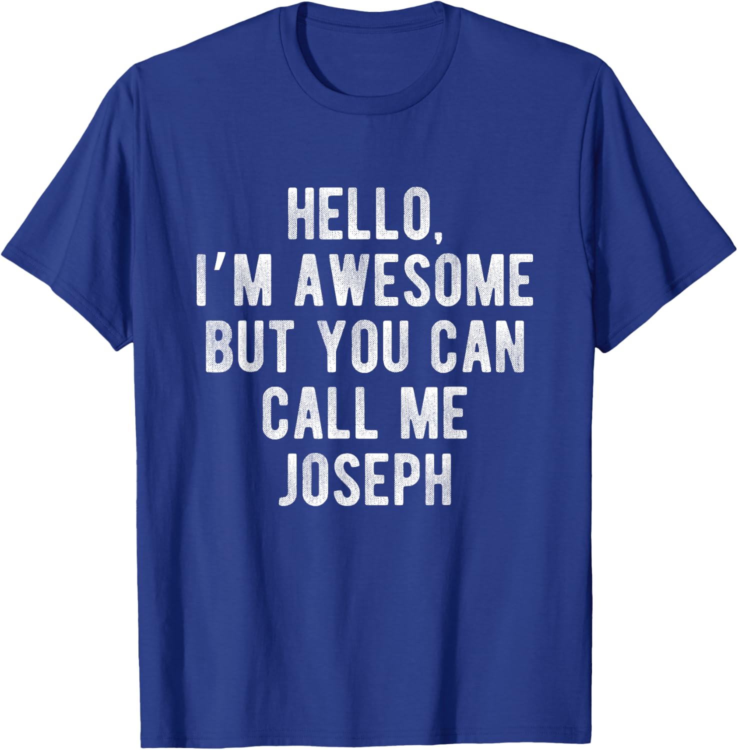 I'm Awesome But You Can Call Me Joseph Funny Joseph Name T-Shirt - T-Shirt | Royal