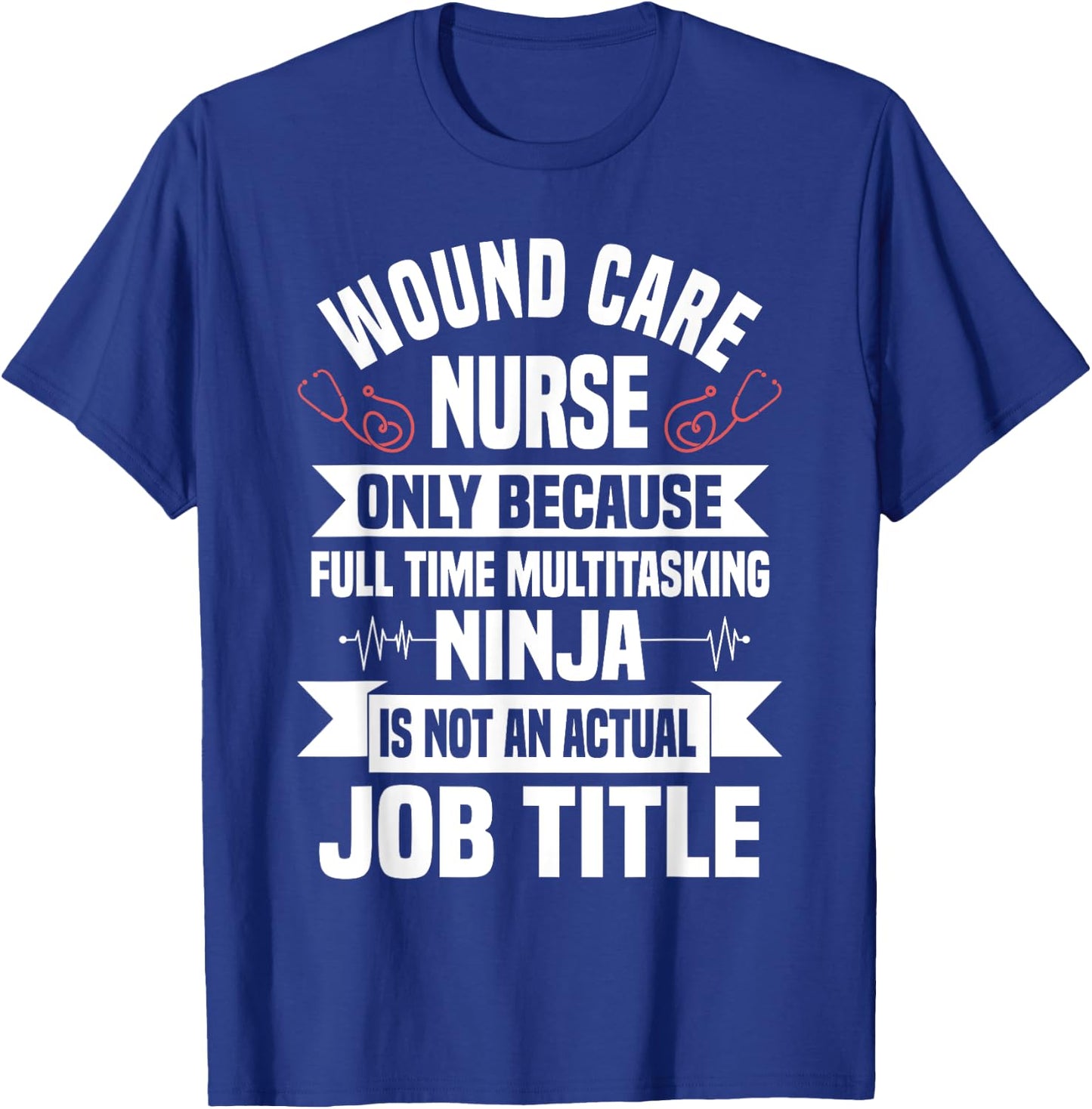 Wound Care Nurse WOC Specialist CCON Continence Ostomy RN T-Shirt - T-Shirt | Royal