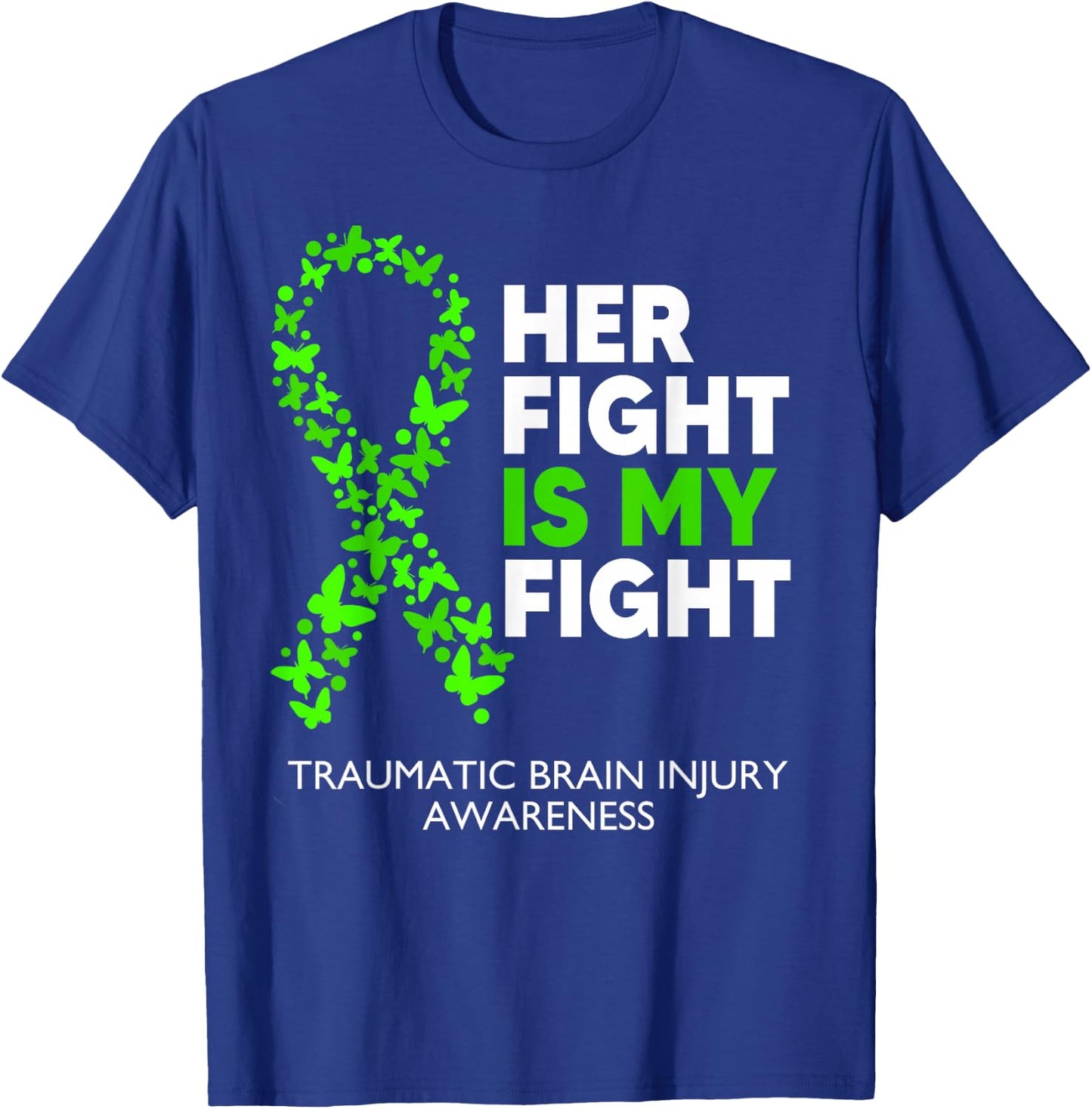 Traumatic Brain Injury Awareness Her Fight Green Ribbon T-Shirt - T-Shirt | Royal