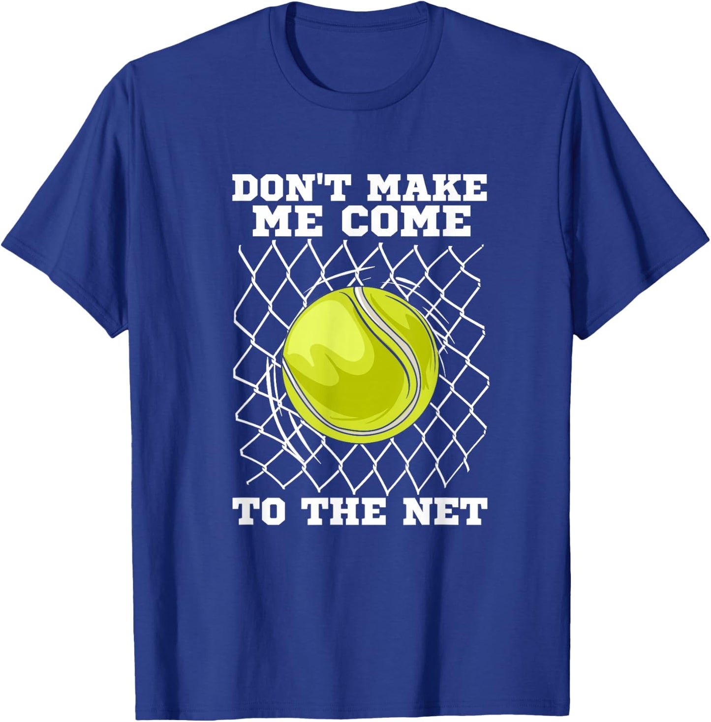 Tennis player | Don't make me come to the net | Tennis T-Shirt - T-Shirt | Royal
